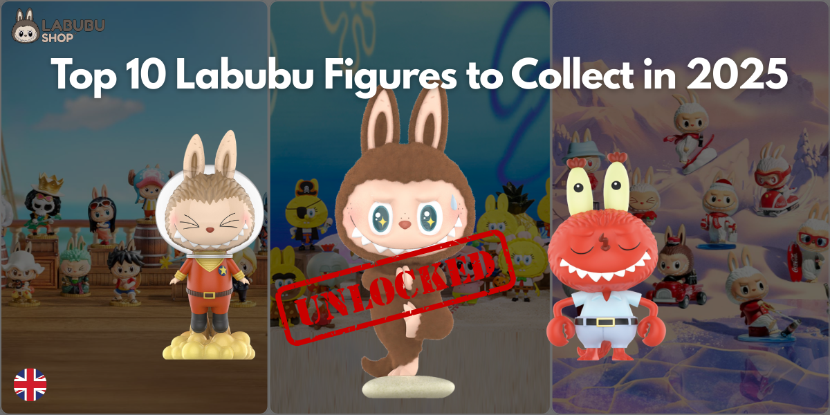 Top 10 Labubu Figures to Collect in 2025