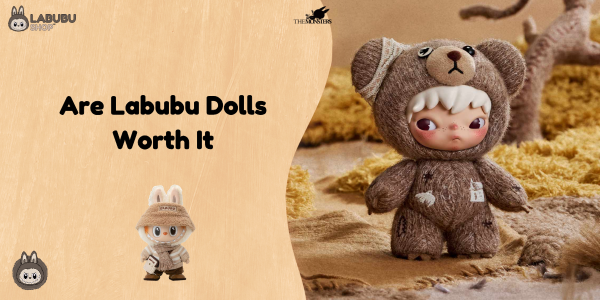 Are Labubu Dolls Worth It