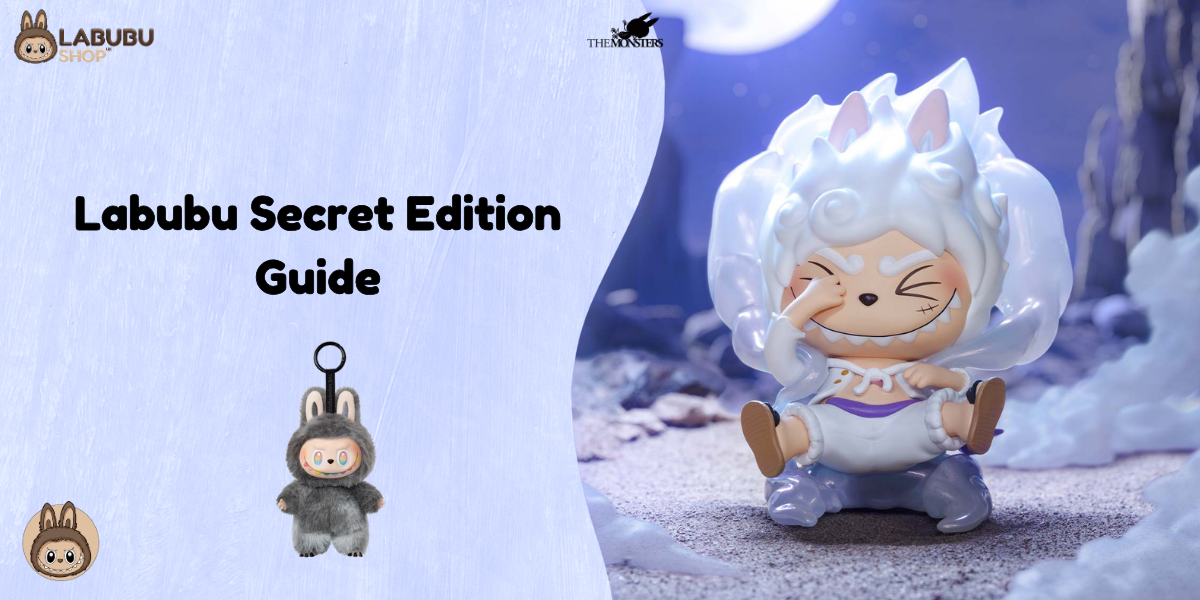 Labubu secret edition guide