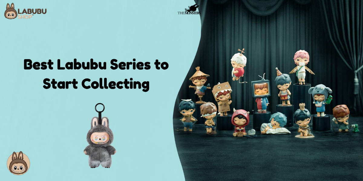 Best Labubu Series to Start Collecting